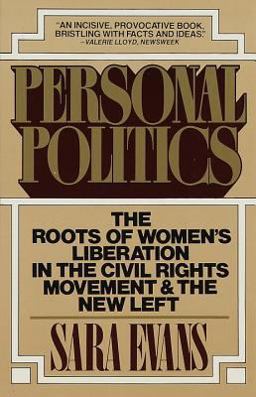 Personal Politics The Roots of Women's Liberation in the Civil Rights Movement and the New Left  9780394742281 Front Cover