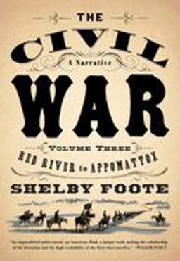 Civil War: a Narrative Volume 3: Red River to Appomattox  9780394746227 Front Cover
