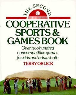 Second Cooperative Sports and Games Book Over 200 Brand-New Noncompetitive Games for Kids and Adults Both  9780394748139 Front Cover