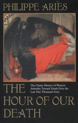 Hour of Our Death The Classic History of Western Attitudes Toward Death over the Last One Thousand Years  9780394751566 Front Cover