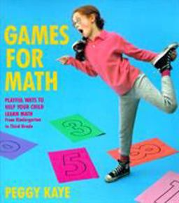 Games for Math Playful Ways to Help Your Child Learn Math from Kindergarten to Third Grade  9780394755106 Front Cover