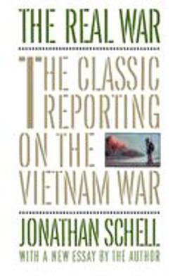 Real War The Classic Reporting on the Vietnam War  9780394755502 Front Cover