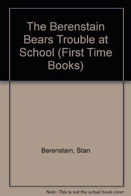 The Berenstain Bears' Trouble at School