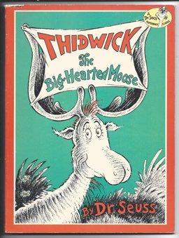 Thidwick, the Big-Hearted Moose Thidwick, the Big-Hearted Moose