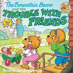 Berenstain Bears and the Trouble with Friends  9780394873398 Front Cover
