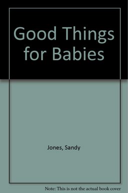 Good Things for Babies Good Things for Babies