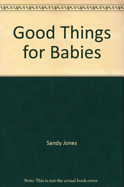 Good Things for Babies Good Things for Babies