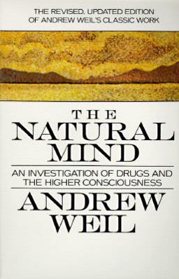 Natural Mind : A New Way of Looking at Drugs and the Higher Consciousness  9780395404690 Front Cover