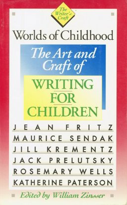 Worlds of Childhood The Art and Craft of Writing for Children  9780395514252 Front Cover