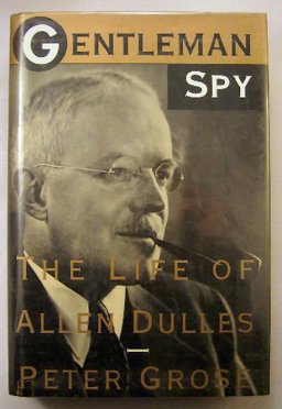 Gentleman Spy The Life of Allen Dulles  9780395516072 Front Cover