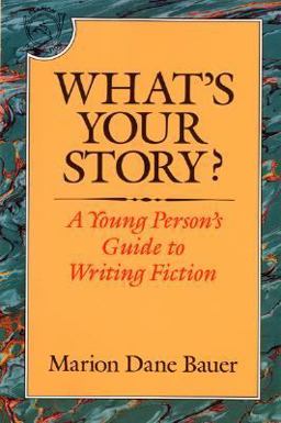 What's Your Story? A Young Person's Guide to Writing Fiction  9780395577806 Front Cover