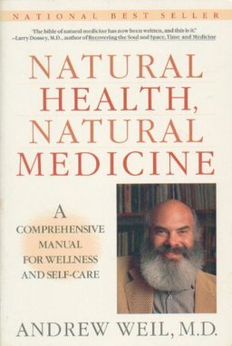 Natural Health, Natural Medicine A Comprehensive Manual for Wellness and Self-Care 1st 1991 9780395581223 Front Cover
