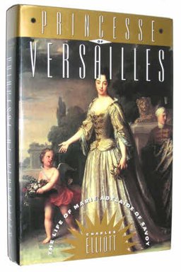 Princesse of Versailles : The Life of Marie Adelaide of Savoy  9780395605165 Front Cover