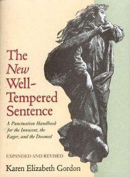 New Well-Tempered Sentence A Punctuation Handbook for the Innocent, the Eager, and the Doomed  9780395628836 Front Cover