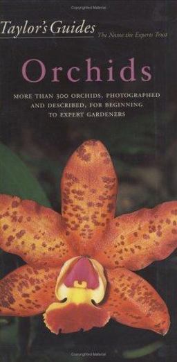 Taylor's Guide to Orchids More Than 300 Orchids, Photographed and Described, for Beginning to Expert Gardeners  9780395677261 Front Cover