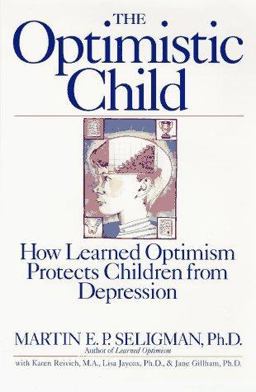 Optimistic Child How Learned Optimism Protects Children from Depression  9780395693803 Front Cover