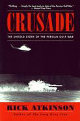 Crusade The Untold Story of the Persian Gulf War  9780395710838 Front Cover