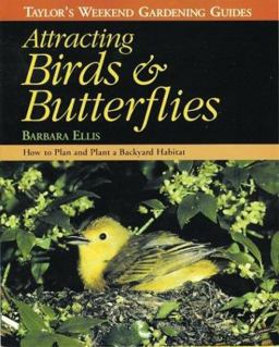 Attracting Birds and Butterflies How to Plan and Plant a Backyard Habitat  9780395813720 Front Cover