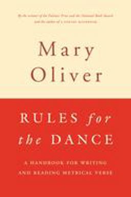 Rules for the Dance A Handbook for Writing and Reading Metrical Verse  9780395850862 Front Cover