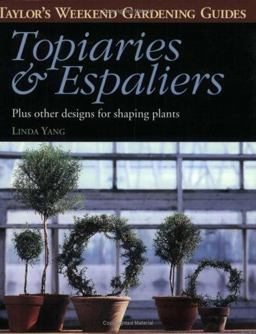Taylor's Weekend Gardening Guide to Topiaries and Espaliers Plus Other Designs for Shaping Plants  9780395875162 Front Cover