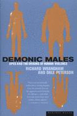 Demonic Males Apes and the Origins of Human Violence  9780395877432 Front Cover
