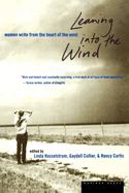 Leaning into the Wind Women Write from the Heart of the West  9780395901311 Front Cover