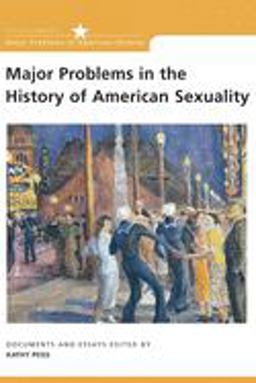 Major Problems in the History of American Sexuality Documents and Essays  9780395903841 Front Cover