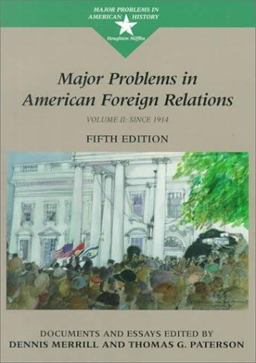 Major Problems in American Foreign Relations : Documents and Essays 5th 9780395938850 Front Cover