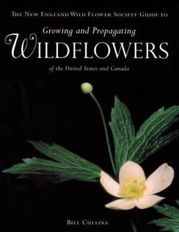 New England Wild Flower Society Guide to Growing and Propagating Wildflowers of the United States and Canada  9780395966099 Front Cover