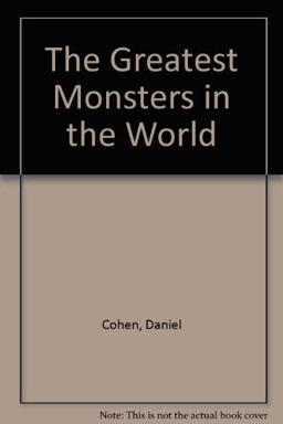 The Greatest Monsters in the World