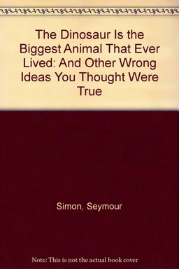 The Dinosaur Is the Biggest Animal That Ever Lived