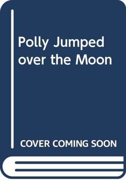 Polly Jumped over the Moon