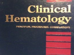 Clinical Hematology : Principles, Procedures and Correlations 1st 9780397548064 Front Cover