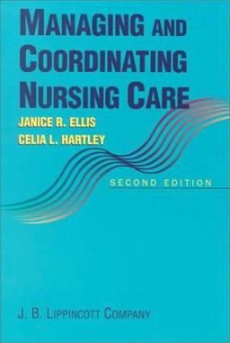 Managing and Coordinating Nursing Care 2nd 9780397551163 Front Cover