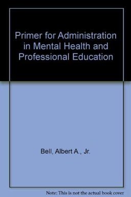 A Primer for Administration in Mental Health and Professional Education