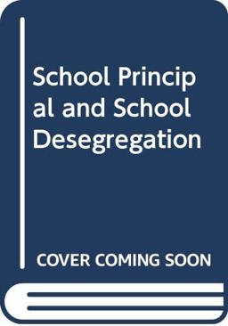 The School Principal and School Desegregation The School Principal and School Desegregation