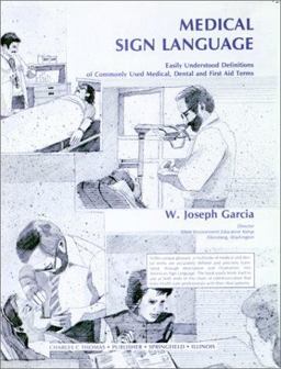 Medical Sign Language : Easily Understood Definitions of Commonly Used Medical, Dental and First Aid Terms 1st 9780398048068 Front Cover