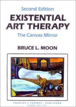 Existential Art Therapy : The Canvas Mirror 2nd 9780398065140 Front Cover