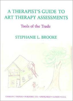 Therapist's Guide to Art Therapy Assessments : Tools of the Trade 1st 9780398066192 Front Cover