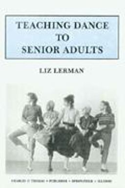 Teaching Dance to Senior Adults 1st 9780398066413 Front Cover
