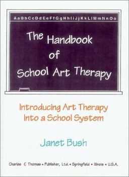 Handbook of School Art Therapy Introducing Art Therapy into a School System  9780398067410 Front Cover