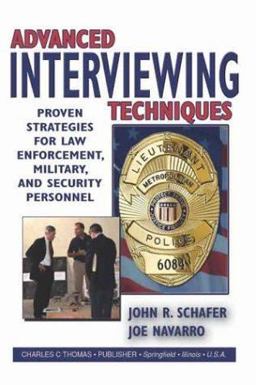 Advanced Interviewing Techniques Proven Strategies for Law Enforcement, Military, and Security Personnel  9780398074432 Front Cover