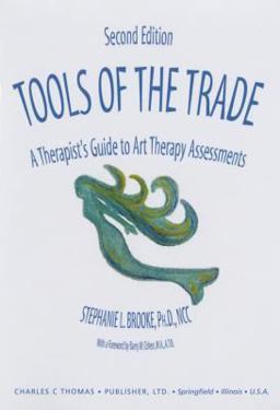 Tools of the Trade A Therapist's Guide to Art Therapy Assessments 2nd 9780398075224 Front Cover