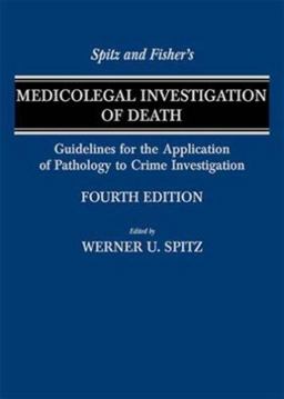 Spitz and Fisher's Medicolegal Investigation of Death Guidelines for the Application of Pathology to Crime Investigation 4th 9780398075446 Front Cover
