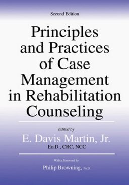 Principles and Practices of Case Management in Rehabilitation Counseling 2nd 9780398076986 Front Cover