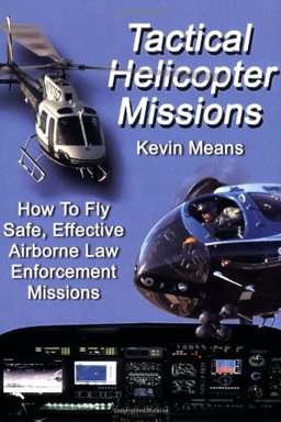 Tactical helicopter Missions : How to Fly Safe, Effective Airborne Law Enforcement Missions 1st 9780398077389 Front Cover