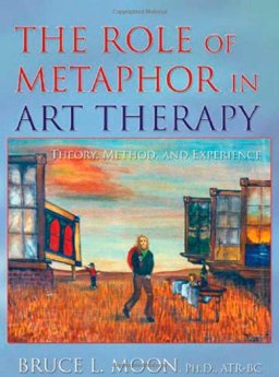 Role of Metaphor in Art Therapy Theory, Method, and Experience  9780398077532 Front Cover