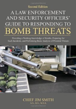 A Law Enforcement and Security Officers' Guide to Responding to Bomb Threats