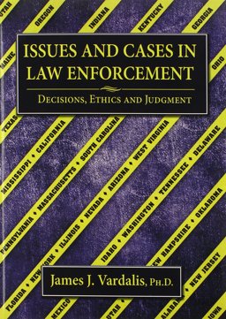 Issues and Cases in Law Enforcement Decisions, Ethics and Judgment  9780398079307 Front Cover
