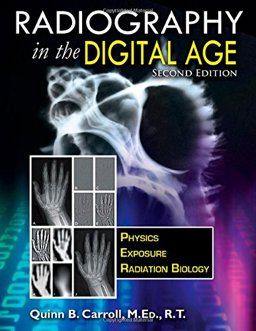 Radiography in the Digital Age Physics - Exposure - Radiation Biology 2nd 9780398080969 Front Cover